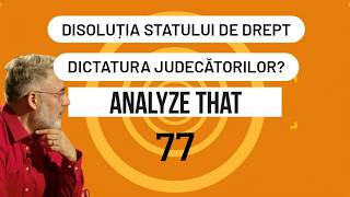 Analyze That 77. The Dissolution of the Rule of Law. A Dictatorship of Judges?