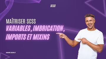 Maîtriser SCSS : Variables, Imbriquation, Imports et Mixins