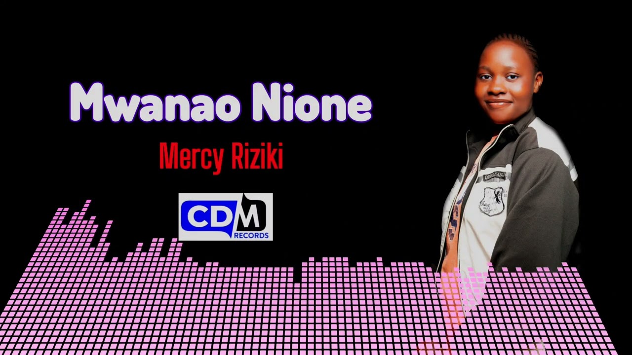 Mwanao nione by Mercy Riziki ( Official Audio)