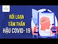 Rối loạn tâm thần hậu COVID-19