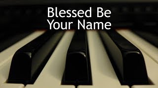 Blessed Be Your Name - piano instrumental cover with lyrics chords