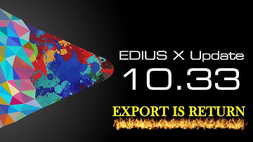 EDIUS X - NEW UPDATE 10.33