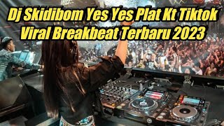 Dj Skidibom Yes Yes Plat Kt Tiktok Viral Breakbeat Terbaru 2023