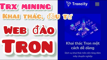 Tham khảo web khai thác TRX, web kiếm tiền online mới