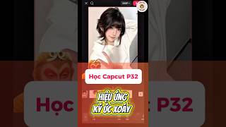 Học Capcut P32 #họcchỉnhsửaảnh #huongdanchinhsuaanh #capcut #xh