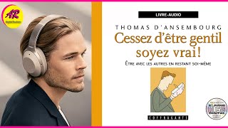 Cessez d'être gentil, soyez vrai ! - THOMAS D'ANSEMBOURG