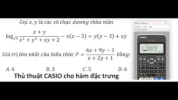 Thủ thuật CASIO: Gọi x,y là các số thực dương thỏa mãnlog_√3⁡ (x+y)/(x^2+y^2+xy+2) -x(x-3)=y(y-3)+xy