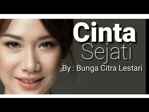 CINTA SEJATI _ Bunga Citra Lestari ( Lirik Lagu ) CINTA SEJATI _ Bunga Citra Lestari ( Lirik Lagu )