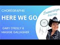 HERE WE GO de Gary O'Reilly & Maggie Gallagher (Leçon & Danse par Christine Antrilli)