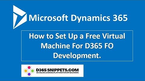 How to Set Up a Free Virtual Machine for Dynamics 365 Development