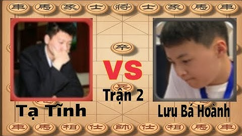 Tổng Hợp Cờ Tướng | Vòng 1 Giáp Cấp Liên Tái 2023 | Trận 2: Tạ Tĩnh và Lưu Bá Hoành.