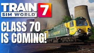 TRAIN SIM WORLD 7 | Class 70 RELEASING! | My Early Hands-On Experience & Release Date News!