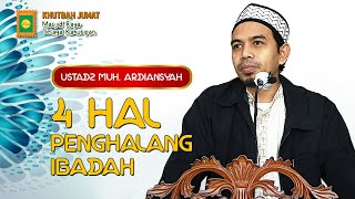 EMPAT HAL PENGHALANG IBADAH || USTADZ MUH. ARDIANSYAH || KHUTBAH JUMAT MASJID RAYA TELAGA KAHURIPAN