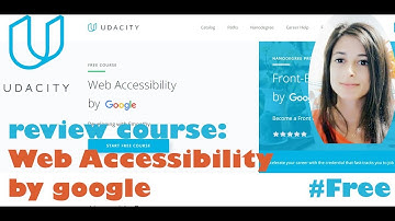 Web Accessibility by Google - Udacity - Free| Reviewing online tech courses