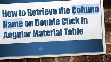 How to Retrieve the Column Name on Double Click in Angular Material Table