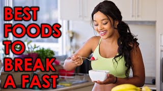 The Top 10 Best Foods To Break A Fast\/Health Awareness