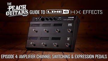 The Peach Guitars Guide To Line 6 HX Effects - Episode 4:  Amp Channel Switching & Expression Pedals