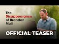 The Disappearance of Brandon Mull | Official Trailer | Avalanche Studios