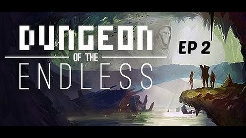 Dungeon of the endless Ep 2