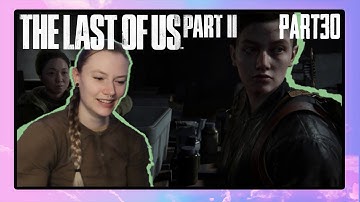 Jocelyn Plays The Last of Us Part 2 | Part 30
