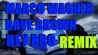 Marco Wagner & Dave Brown | HEY BRO | REMIX |