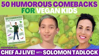 50 Comebacks for Vegan Kids | Chef AJ LIVE! with Solomon Tadlock