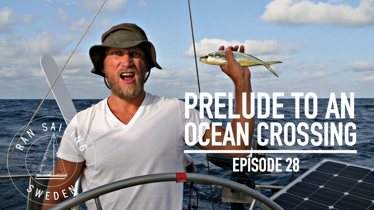 Prelude to an Ocean Crossing – Ep. 28 RAN Sailing