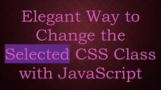Elegant Way to Change the Selected CSS Class with JavaScript