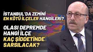 İstanbul’da Zemini En Kötü İlçeler Hangileri? Olası Depremde Hangi İlçe Kaç Şiddetinde Sarsılacak?