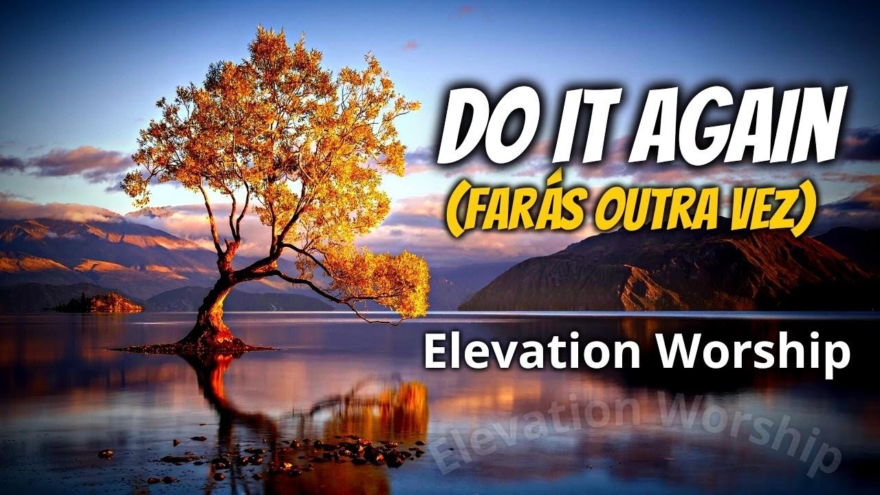 do-it-again-far-s-outra-vez-elevation-worship-legendado-em
