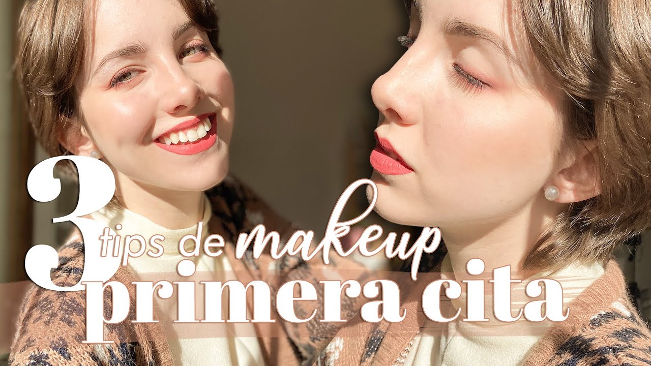 3 TIPS de makeup para una primera cita!