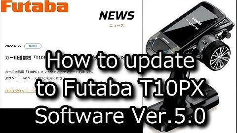 [ENG SUB] RC：How to update to Futaba T10PX software Ver.5.0