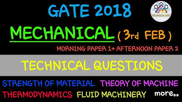 GATE 2018 mechanical questions ~ 3rd FEB. paper -1 & 2 ~ Thermo, SOM, TOM , Fluid machinery & more