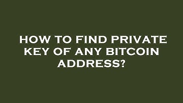 How to find private key of any bitcoin address?
