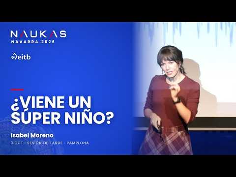 ¿Viene un «súper Niño»? Qué es El Niño y cómo nos afecta | Isabel Moreno · Naukas Navarra 2026