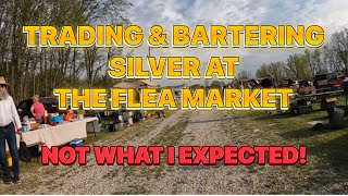 TRADING \& BARTERING SILVER BULLION at the FLEA MARKET - This is what HAPPENED!