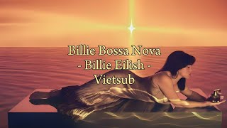 Billie Eilish - Billie Bossa Nova (LYRIC) (VIETSUB)