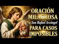 Oración MILAGROSA a San Rafael Arcángel para CASOS IMPOSIBLES | Sanación Urgente | Ore con FE
