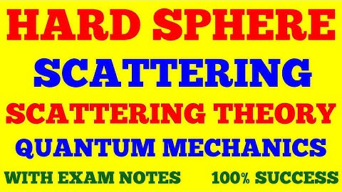 HARD SPHERE SCATTERING || SCATTERING THEORY || QUANTUM MECHANICS || WITH EXAM NOTES ||