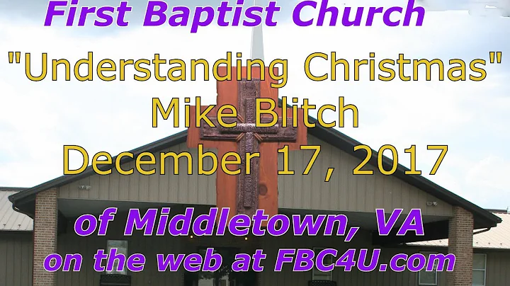 December 17, 2017 "UNDERSTANDING CHRISTMAS" Mike B...