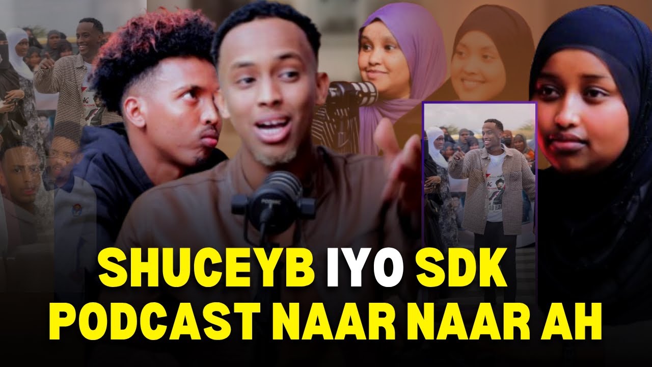 PODCAST KULUL OO NAAR NAAR AH | SHUCEYB IYO SDK| HABLAHA SQUAD