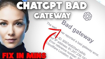 How To Fix ChatGPT Errors 502 & 503 Bad Gateway Error (If it