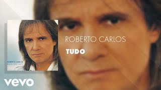 Video thumbnail of "Roberto Carlos - Tudo (Áudio Oficial)"