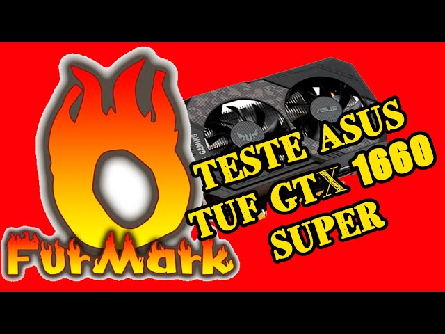 Teste da placa de vídeo GTX 1660 Super no Furmark - YouTube