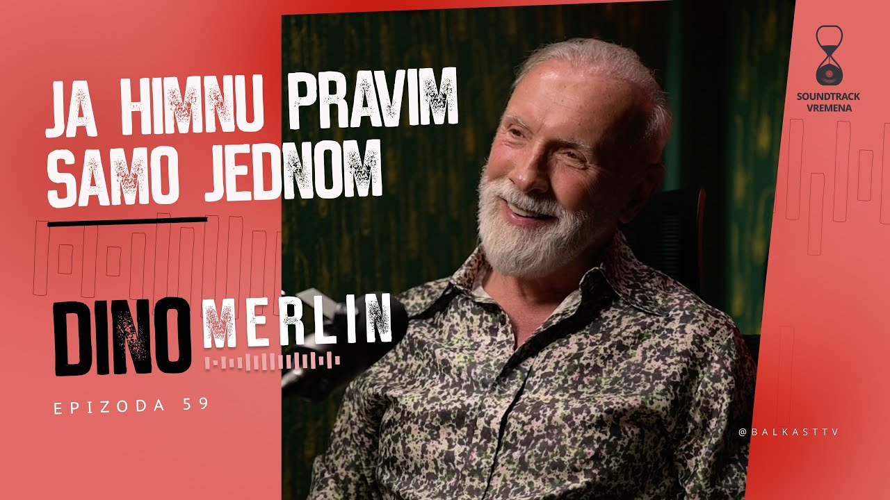 Ja himnu pravim samo jednom - Dino Merlin - Soundtrack vremena Specijal - E59