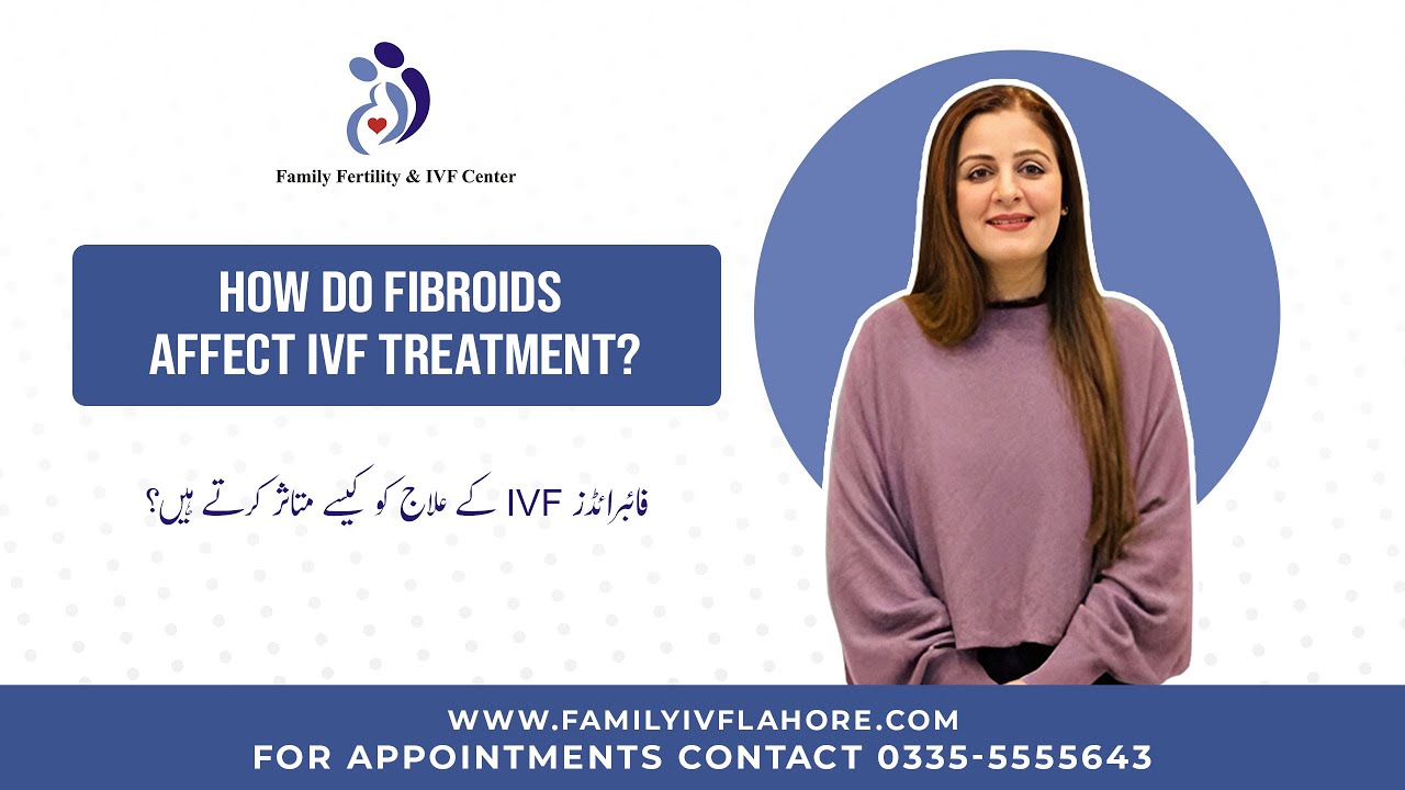 How do fibroids affect the IVF treatment?