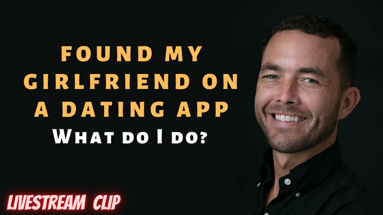 I found out my Girlfriend was on a dating APP!!   LIVESTREAM CLIP