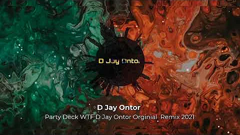 Party Deck WTF D Jay Ontor Orginial Remix 2021 |Wishtle Crew House -A House Of Pro Djs