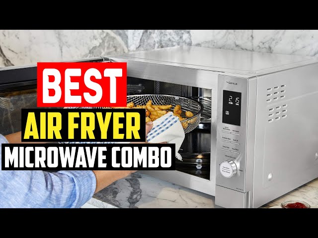 The Best Microwave Air Fryer Combos