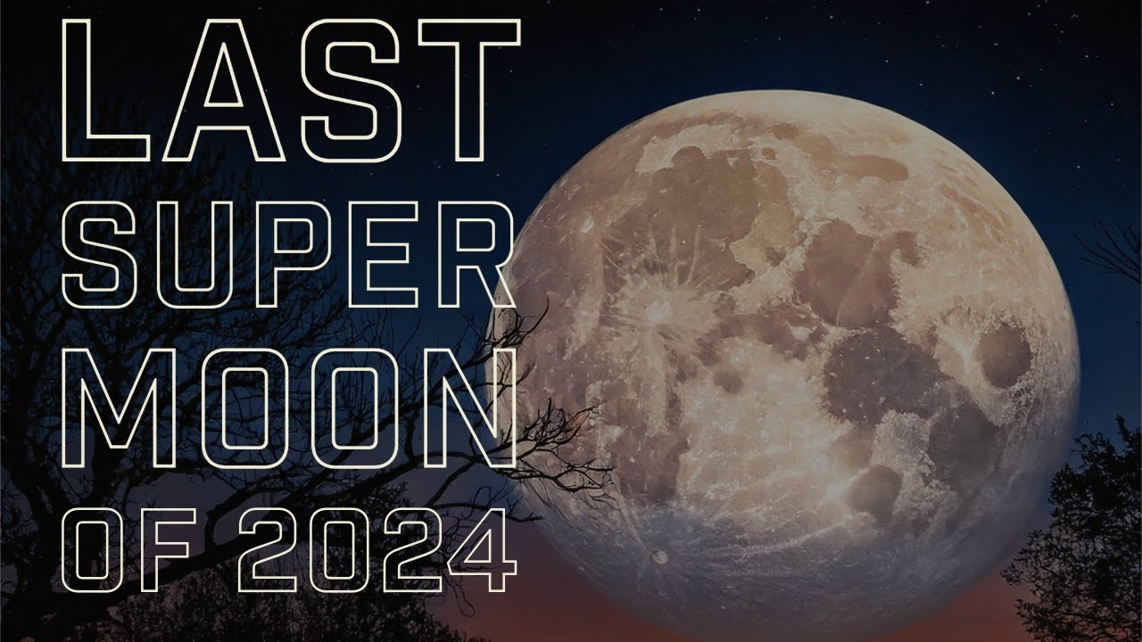 Catch the Final Supermoon of 2024 - YouTube